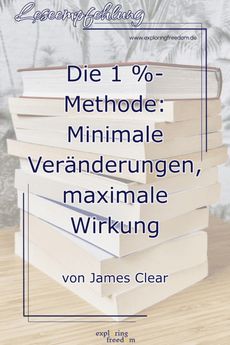 Buchstapel mit dem Titel 'Die 1 %-Methode: Minimale Veränderungen, maximale Wirkung' von James Clear als Leseempfehlung