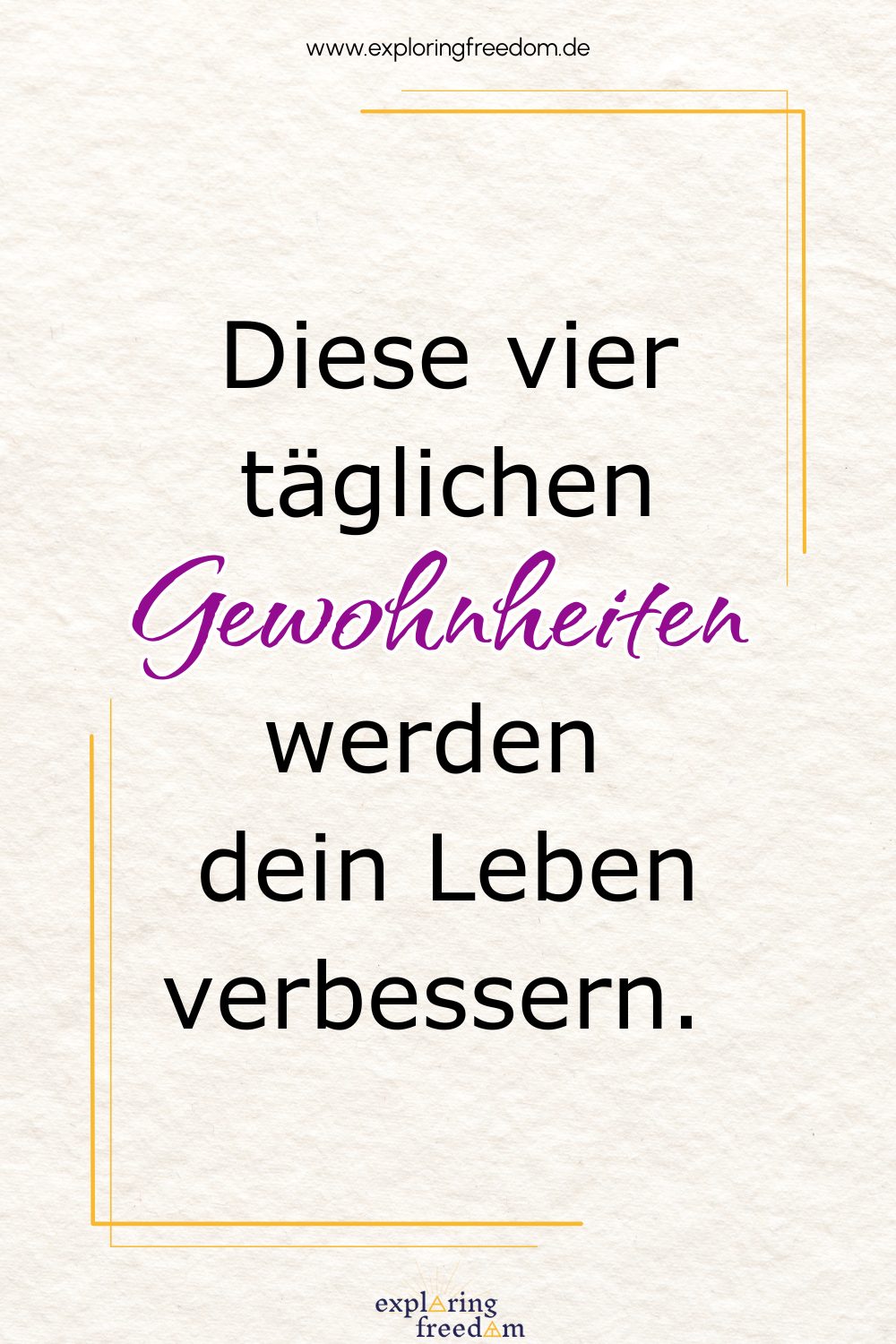 Diese vier täglichen Gewohnheiten werden dein Leben verbessern!