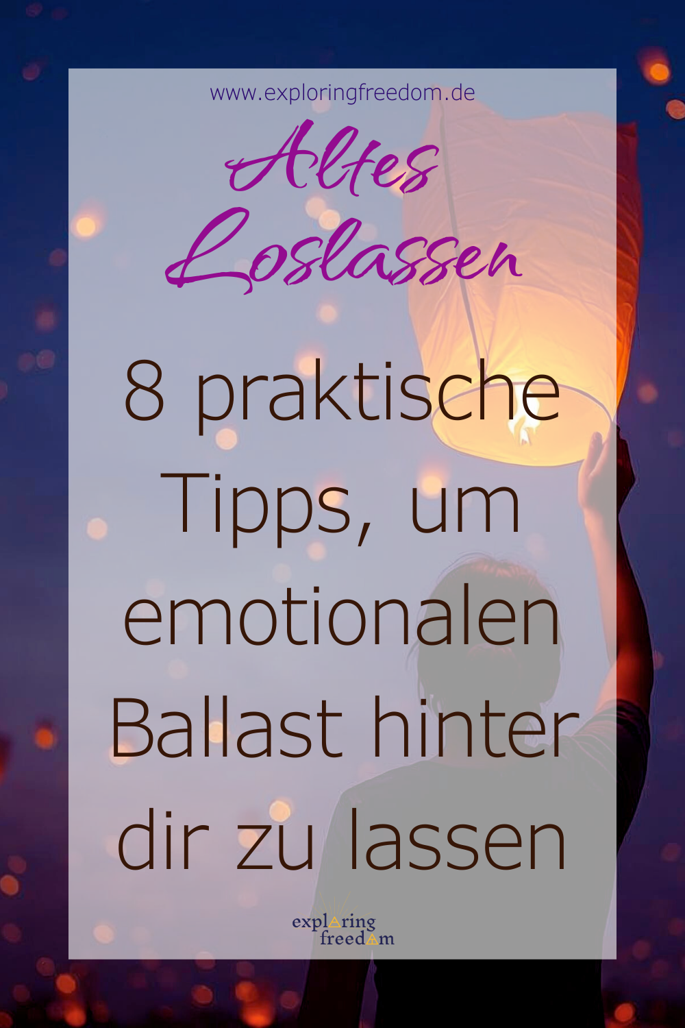 Altes loslassen: 8 praktische Tipps, um emotionalen Ballast hinter dir zu lassen