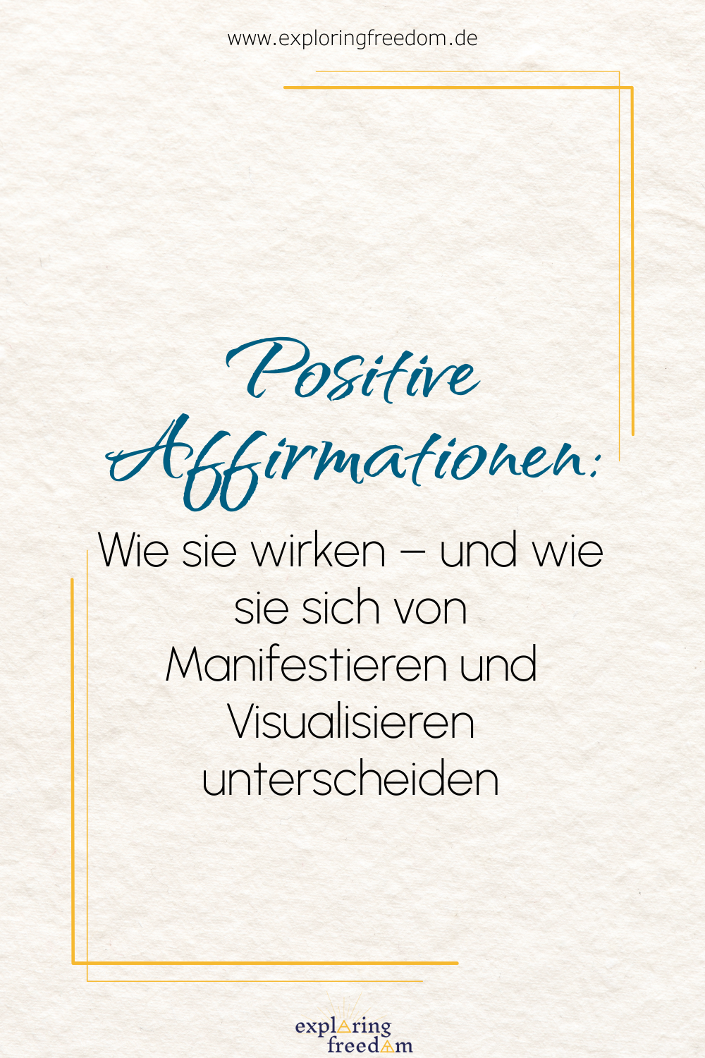 Positive Affirmationen: Wie sie wirken – und wie sie sich von Manifestieren und Visualisieren unterscheiden